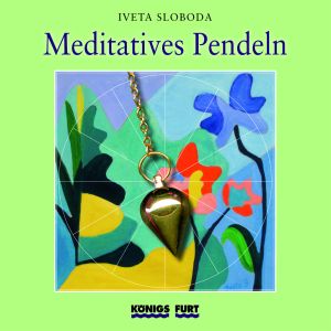 Meditatives Pendeln - Iveta Slobodníková